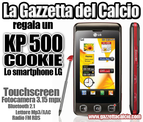 Il sito La Gazzetta del Calcio, mette in palio uno smartphone LG per inaugurare il nuovo blog!
Gazzetta Calcio regala un KP 500 Cookie, lo smartphone LG! | Gazzetta Calcio